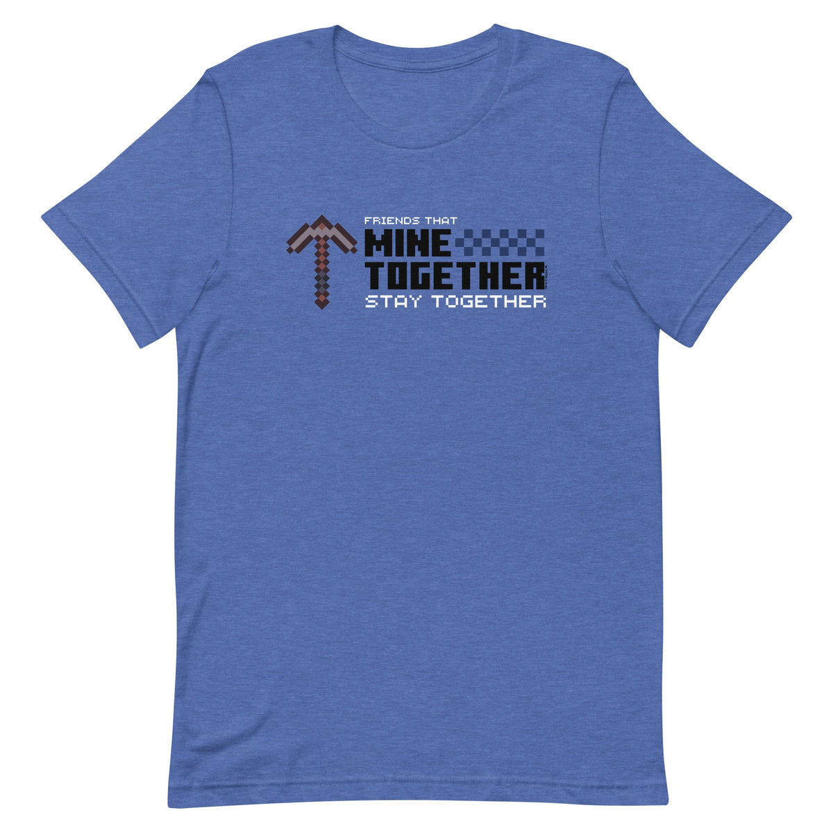 Minecraft Friends That Mine Together Stay Together T-shirt 